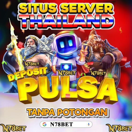 N78Bet : Link Slot Server Thailand Super Gacor Asli No 1 Login Disini